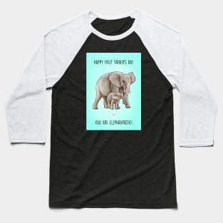 First elephant father's day Baseball T-Shirt